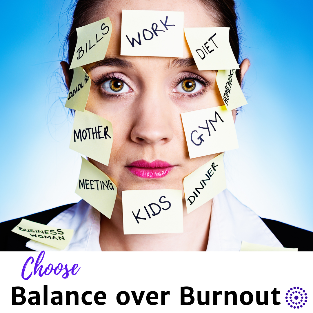 Choose Balance over Burnout - Image of woman with post-it notes of demands on her face